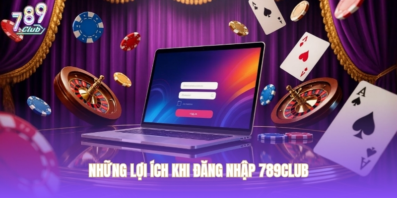 nhung-loi-ich-khi-dang-nhap-789club