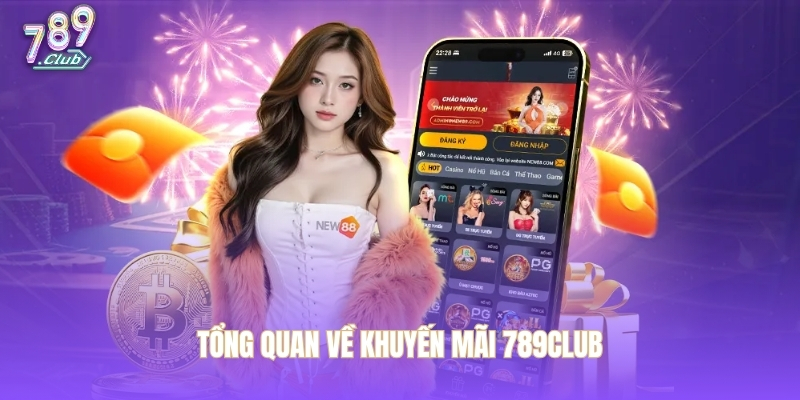 Tổng quan về khuyến mãi 789CLUB