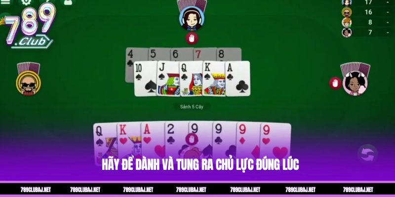Hãy để dành và tung ra chủ lực đúng lúc