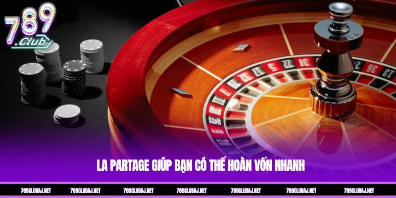 La Partage giúp bạn có thể hoàn vốn nhanh La Partage giúp bạn có thể hoàn vốn nhanh