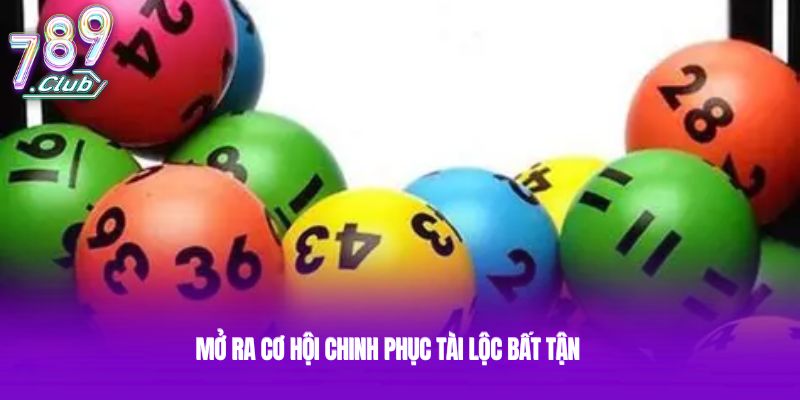 Mở ra cơ hội chinh phục tài lộc bất tận Mở ra cơ hội chinh phục tài lộc bất tận