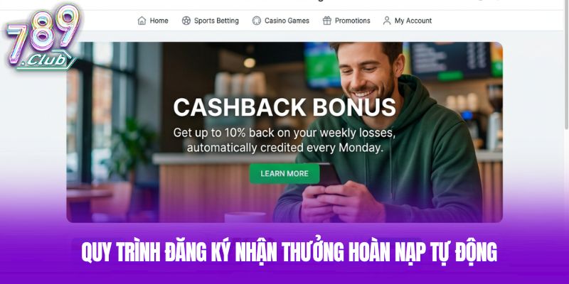 Quy trình đăng ký nhận thưởng hoàn nạp tự động Quy trình đăng ký nhận thưởng hoàn nạp tự động