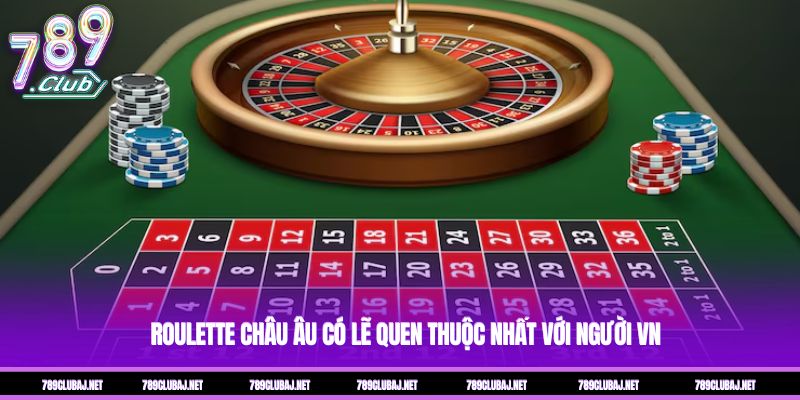 Roulette châu Âu có lẽ quen thuộc nhất với người VN Roulette châu Âu có lẽ quen thuộc nhất với người VN